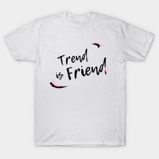 Trend is Friend (Light) T-Shirt